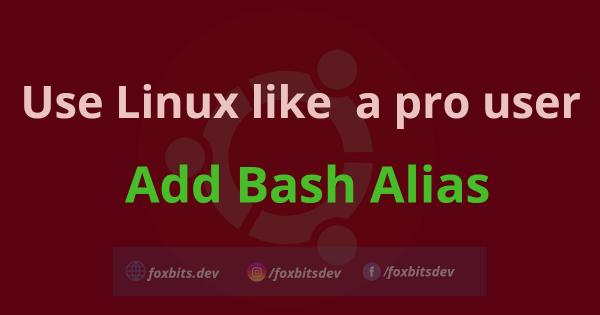 Bash Alias in Linux: Ubuntu
